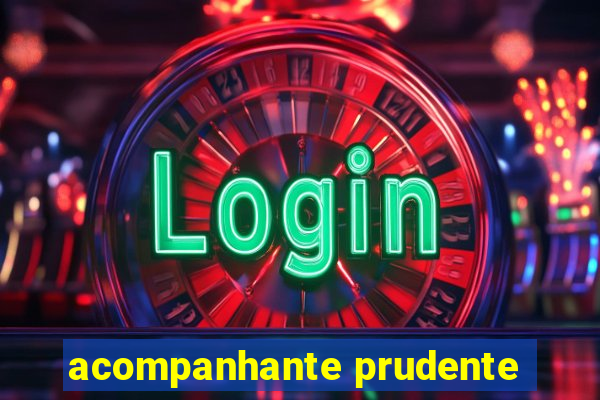 acompanhante prudente
